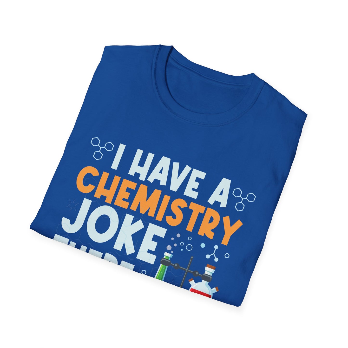 I Have A Chemistry Joke There Was No Reaction Science Humor T-Shirt