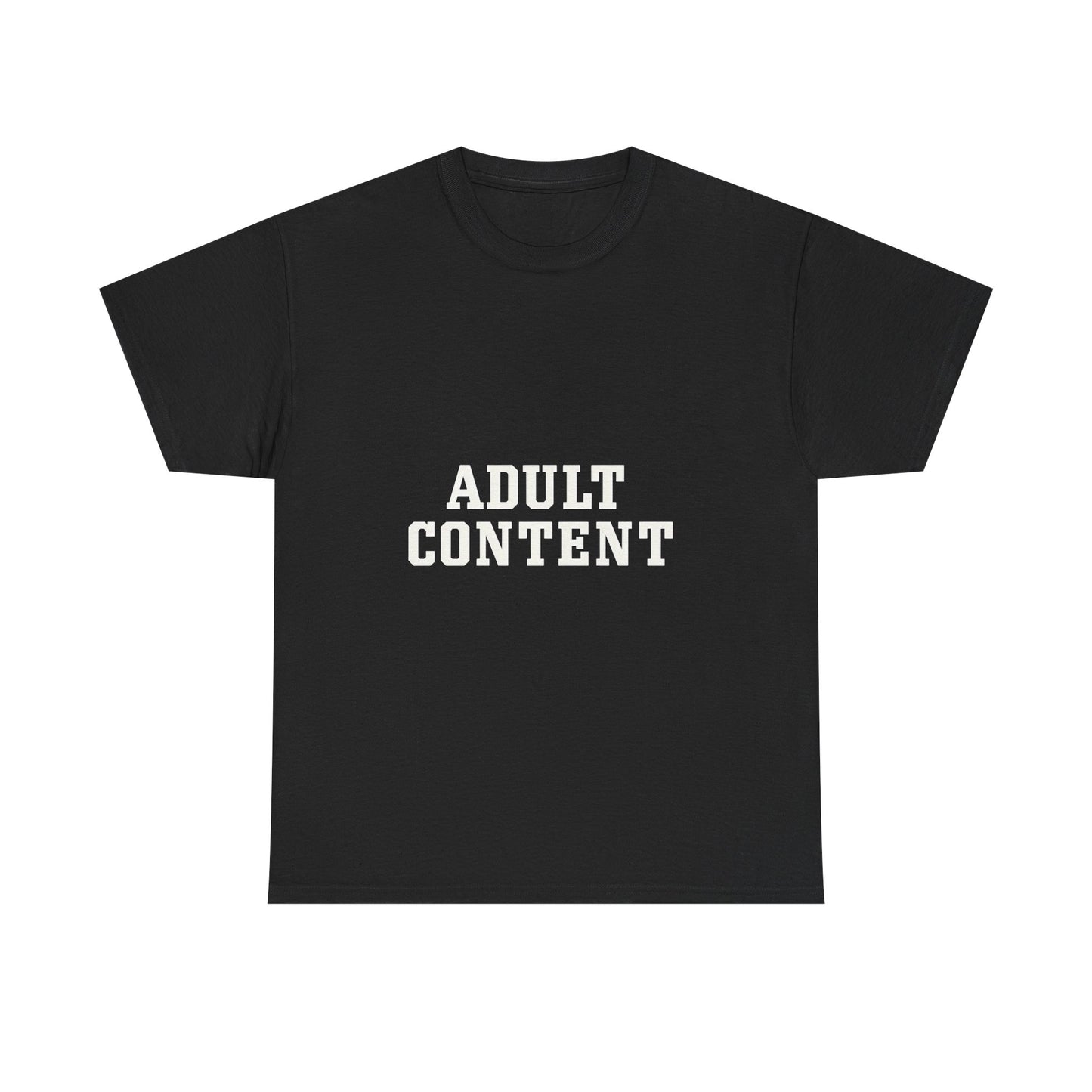 Adult Content Graphic Tee for Bold Statement Cotton Tee