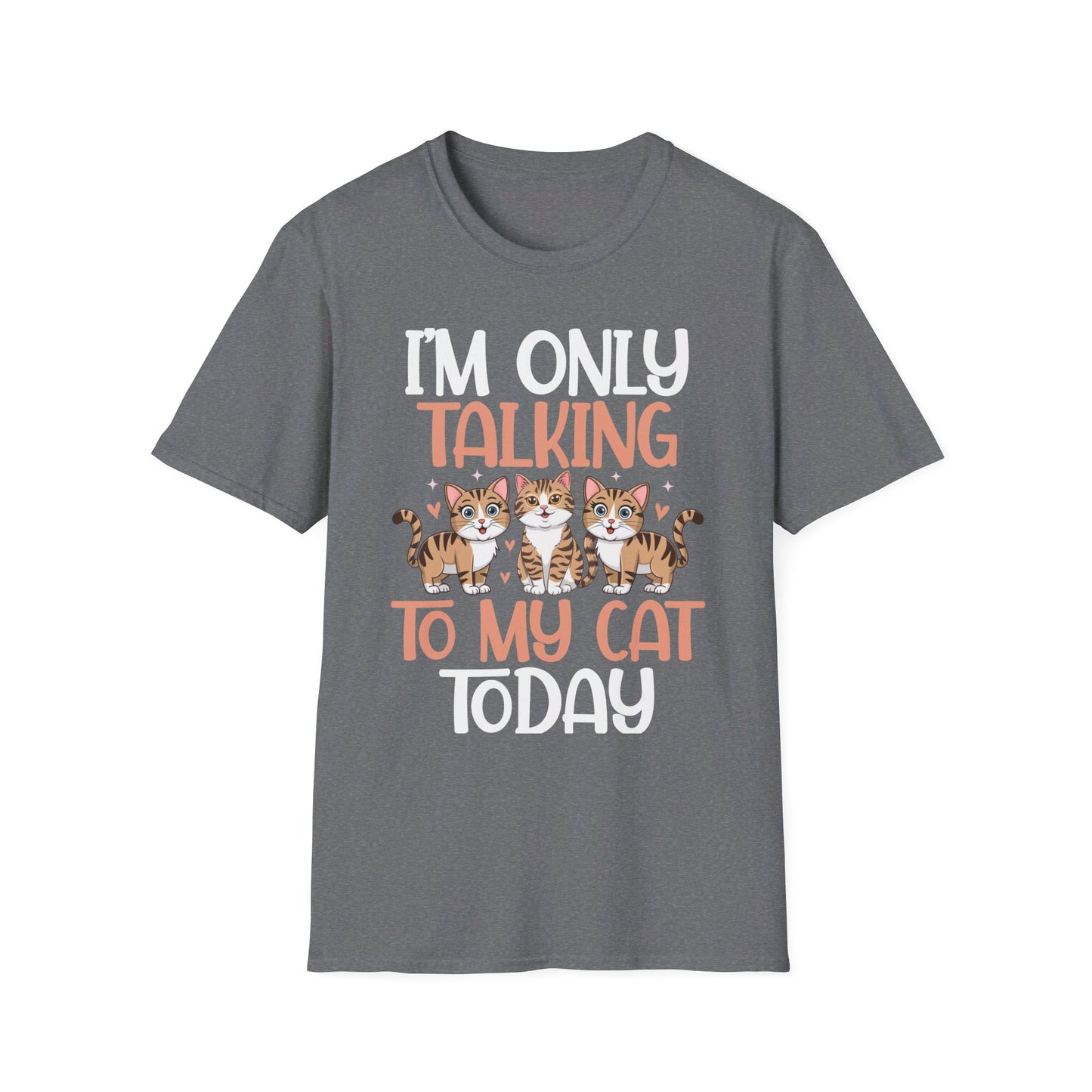 I'm Only Talking To My Cat Today Cute Cat Lover T-Shirt