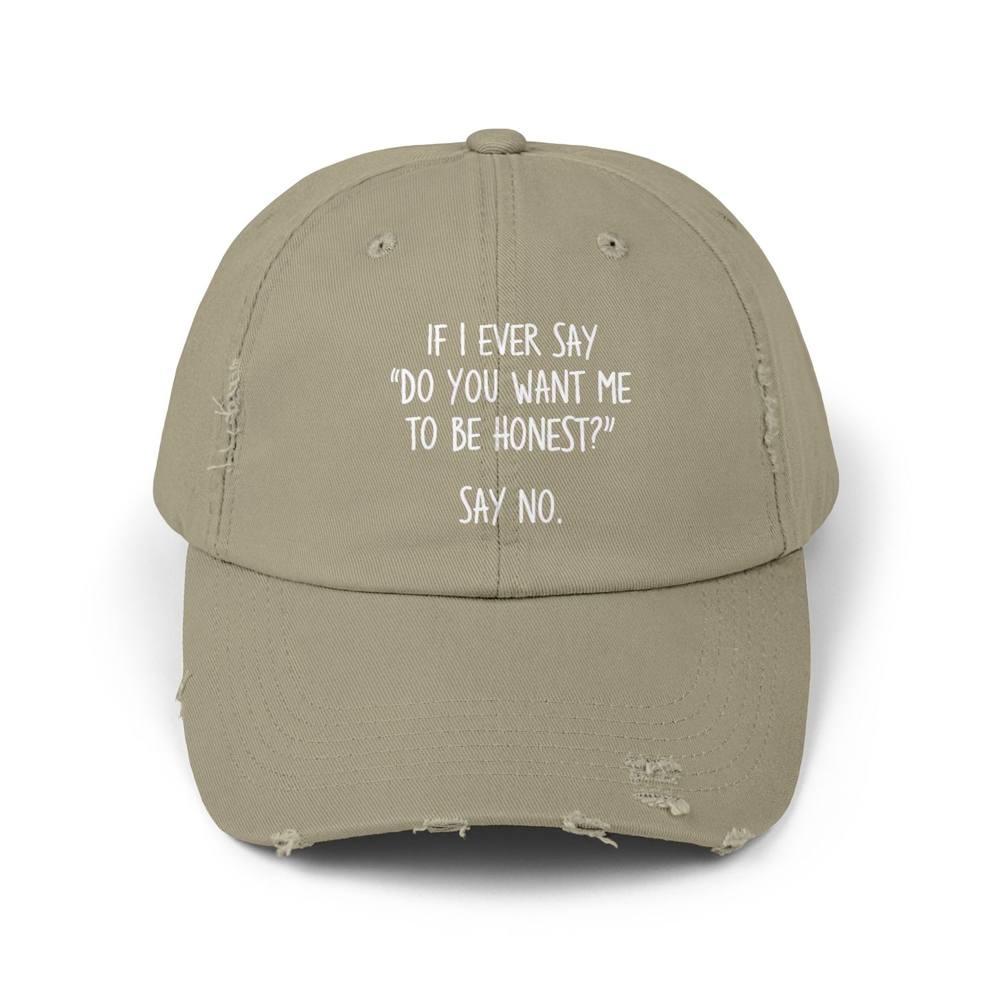 If I Ever Say Do You Want Me To Be Honest Say No Cap