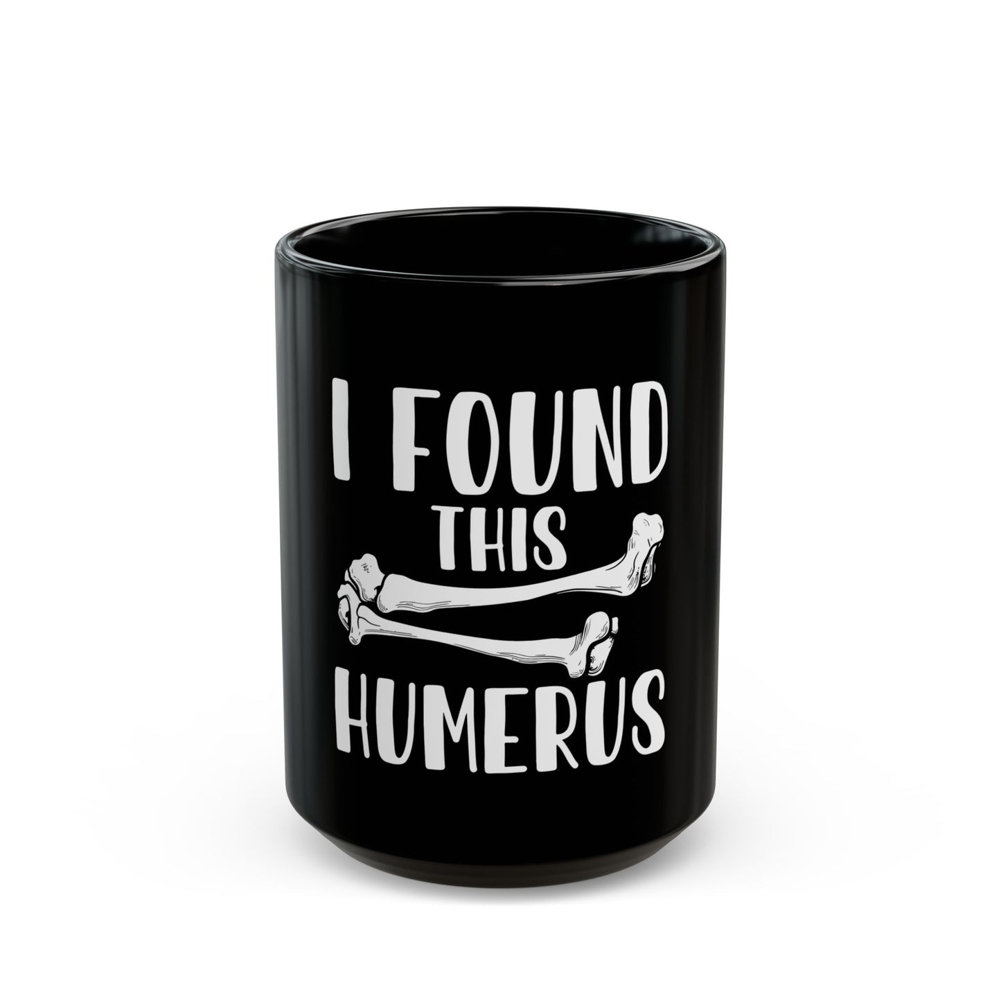 I Found This Humerus - Funny Bone Joke Graphic Ceramic Mug