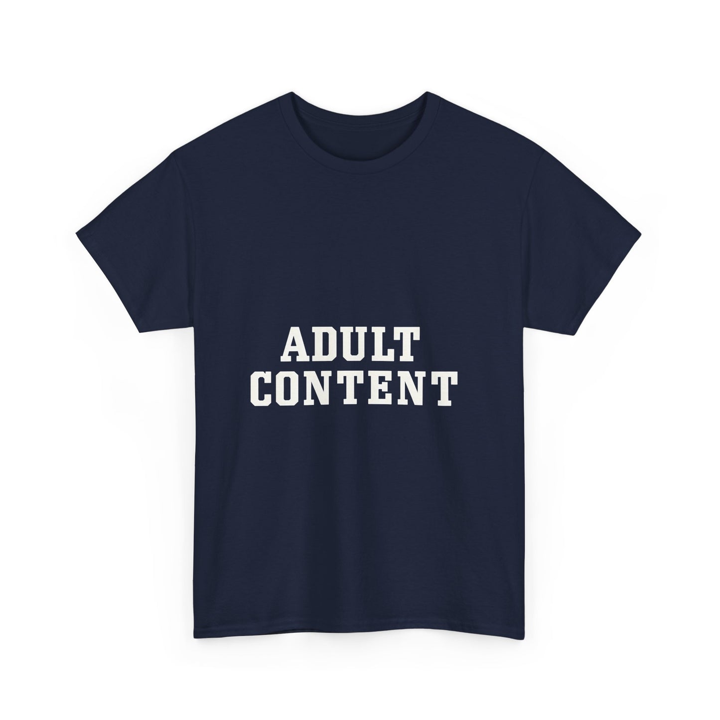Adult Content Graphic Tee for Bold Statement Cotton Tee