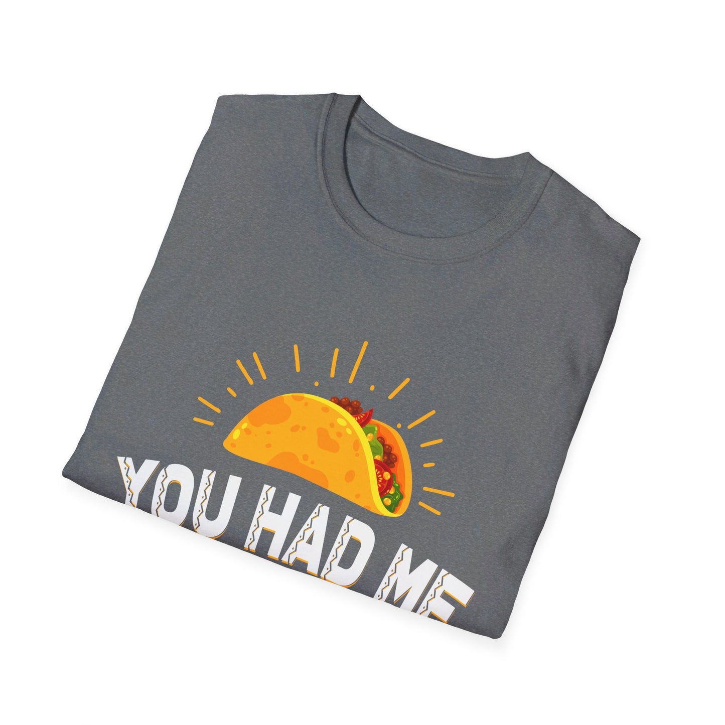 You Had Me At Tacos Funny Mexican Food Love T-Shirt