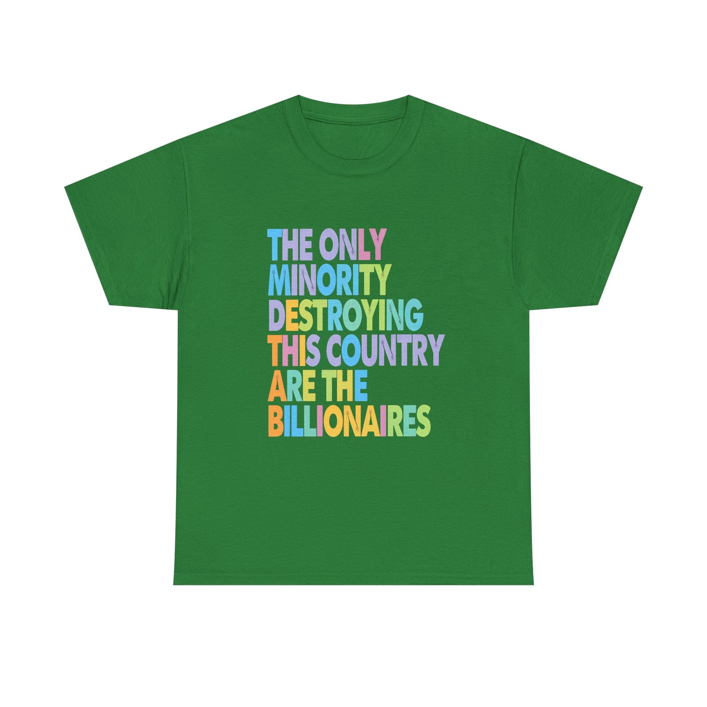 Only Minority Destroying This Country Are The Billionaires Cotton Tee