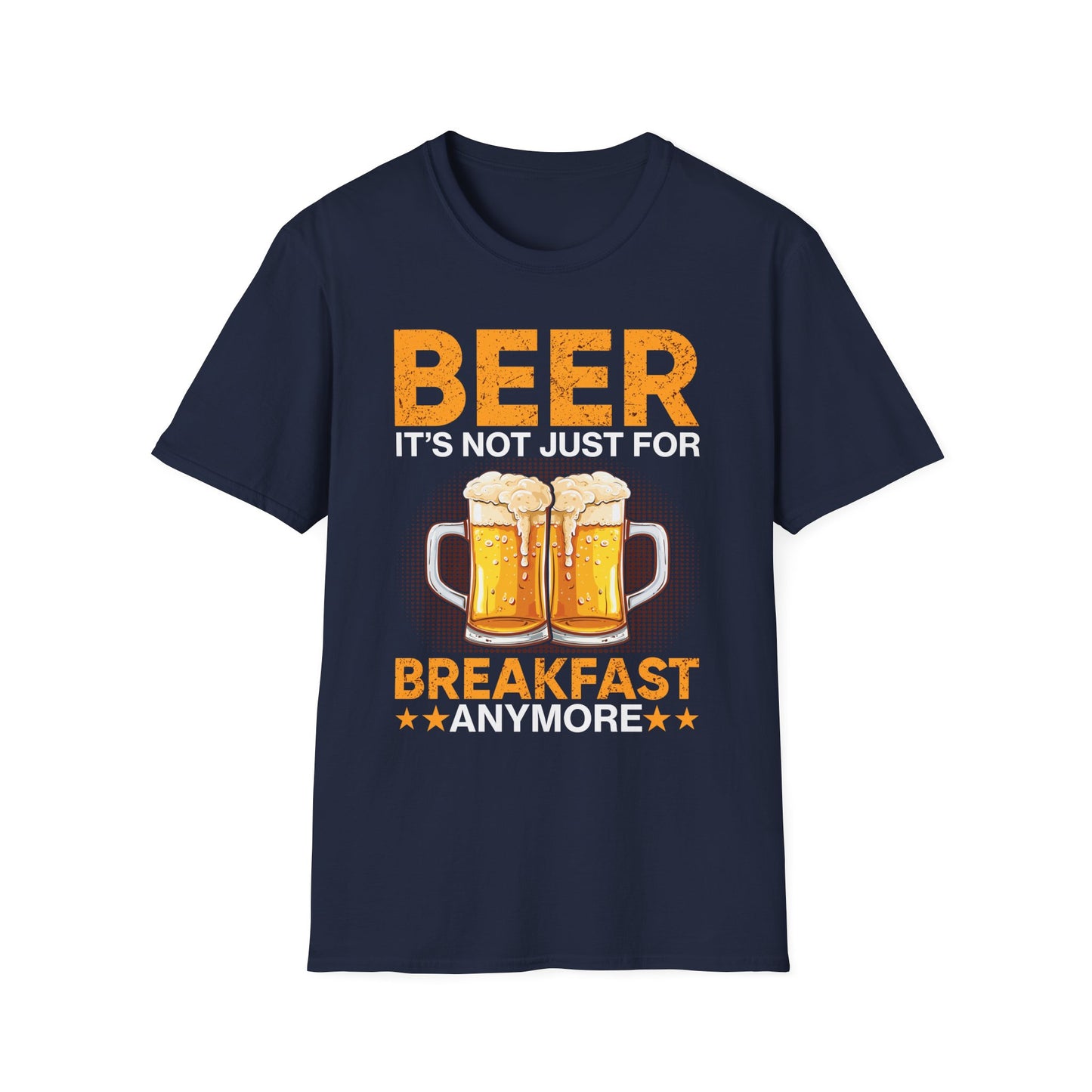 Beer It's Not Just For Breakfast Anymore - Funny Beer Lovers Design T-Shirt