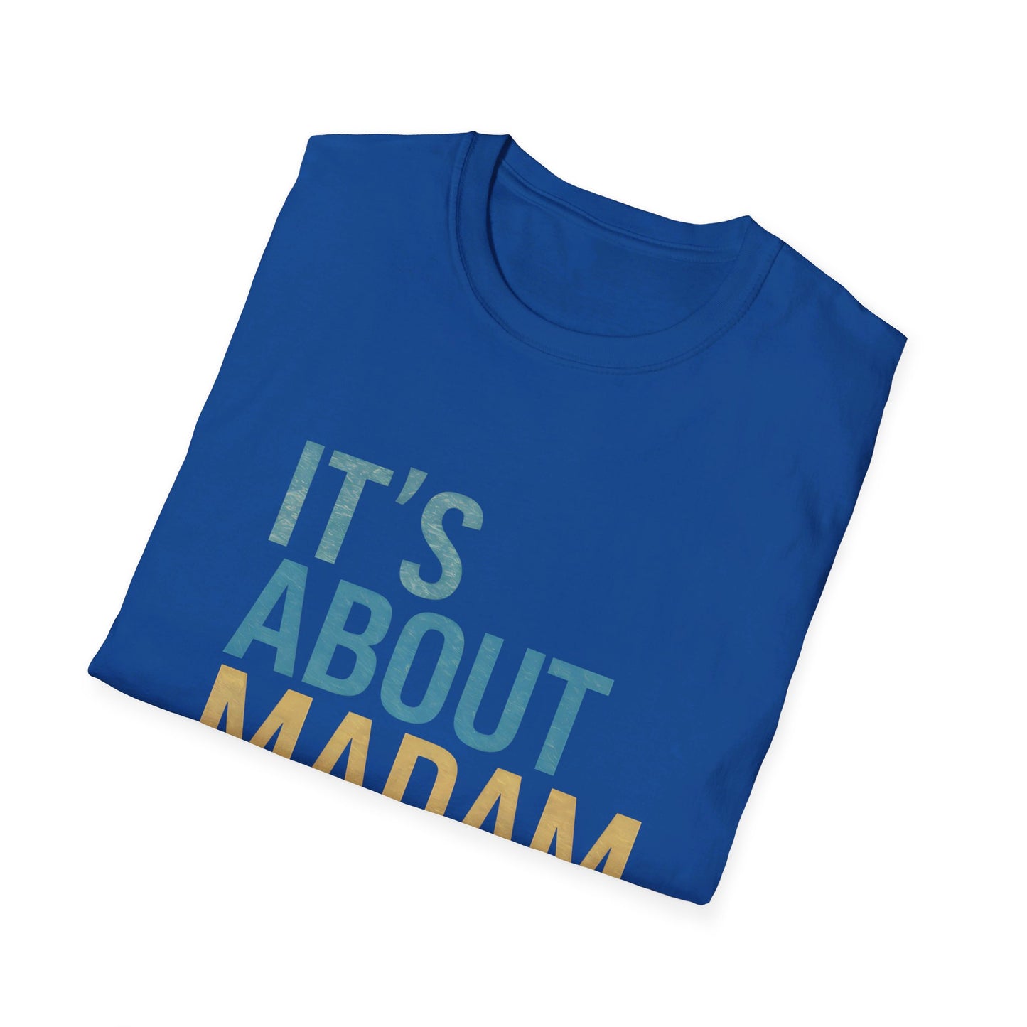 It's About Madam Time Kamala Harris 2024 Shirt