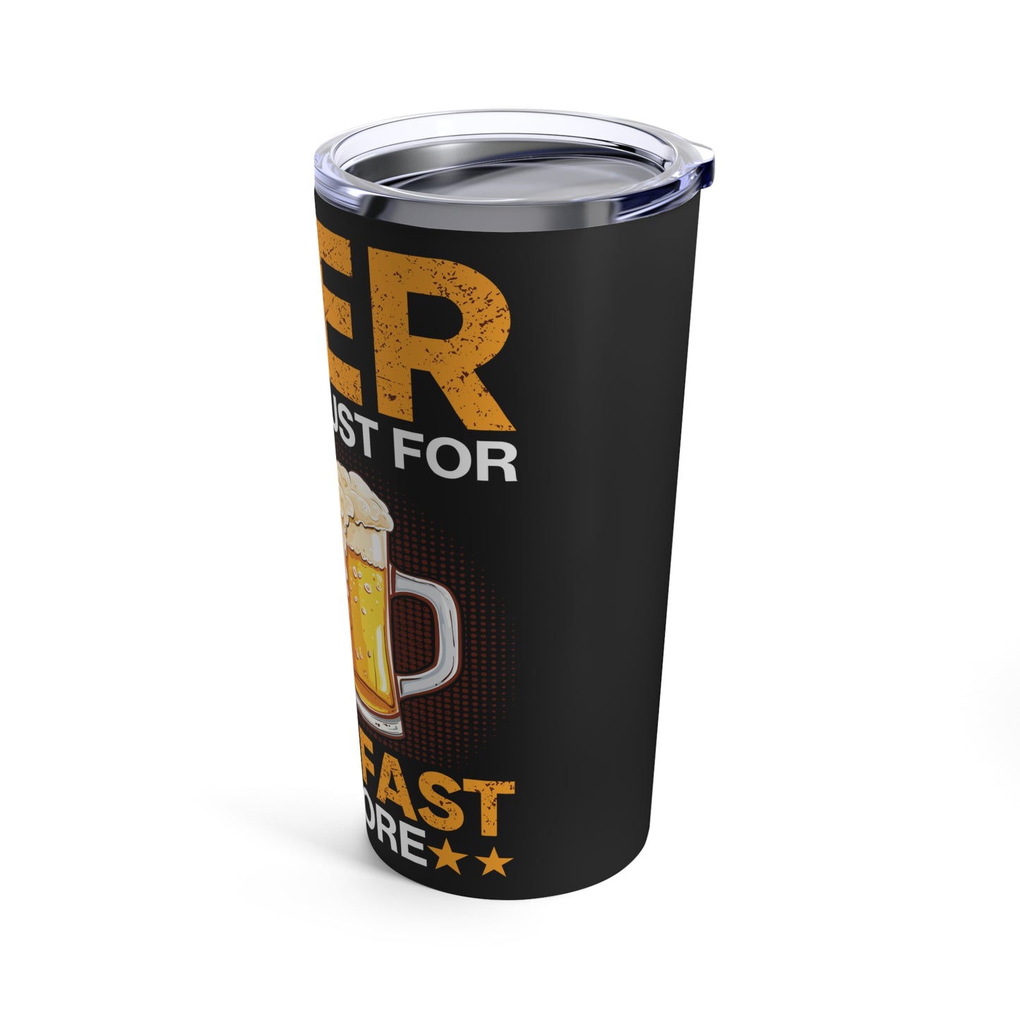 Beer It's Not Just For Breakfast Anymore - Funny Beer Lovers Design Tumbler