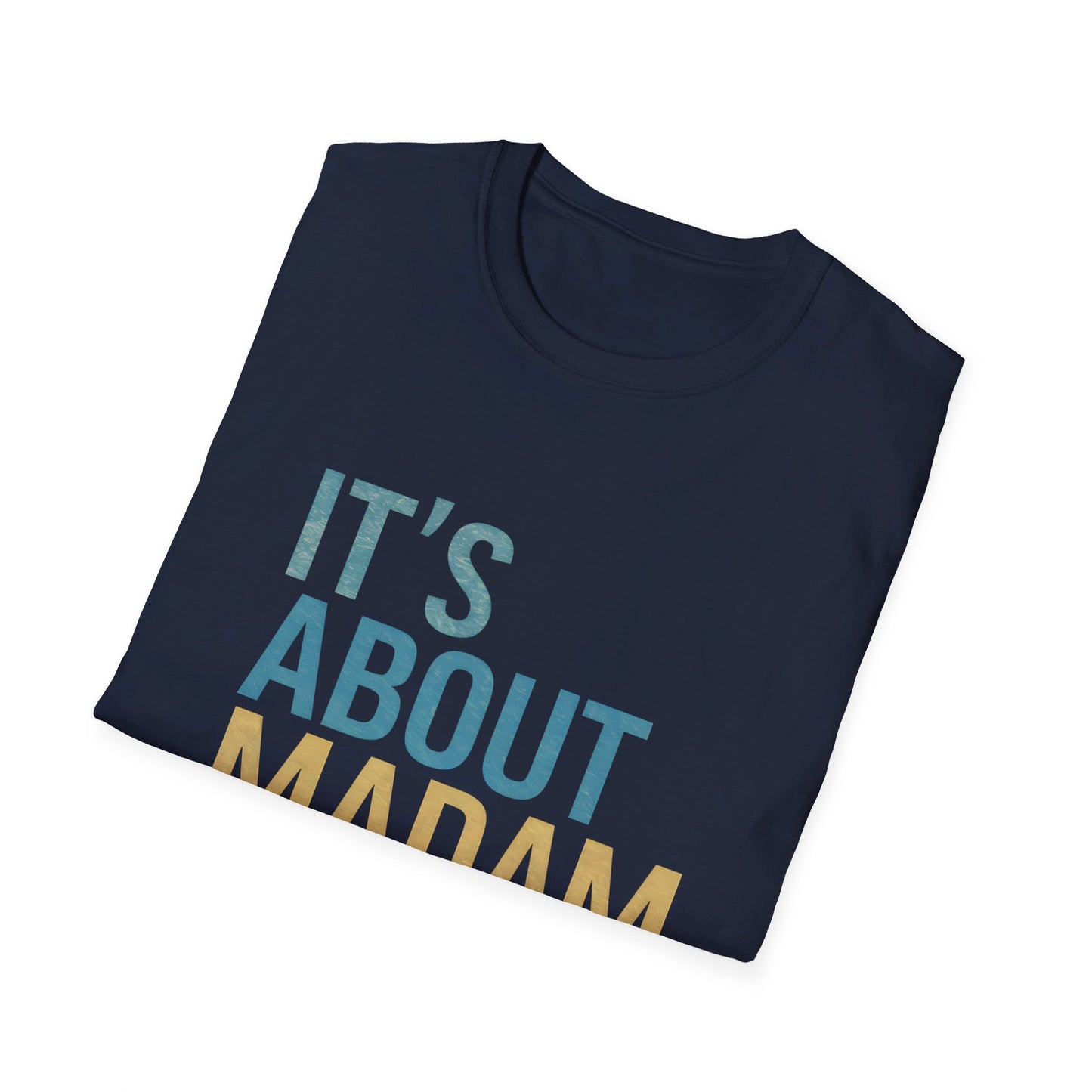 It's About Madam Time Kamala Harris 2024 Shirt