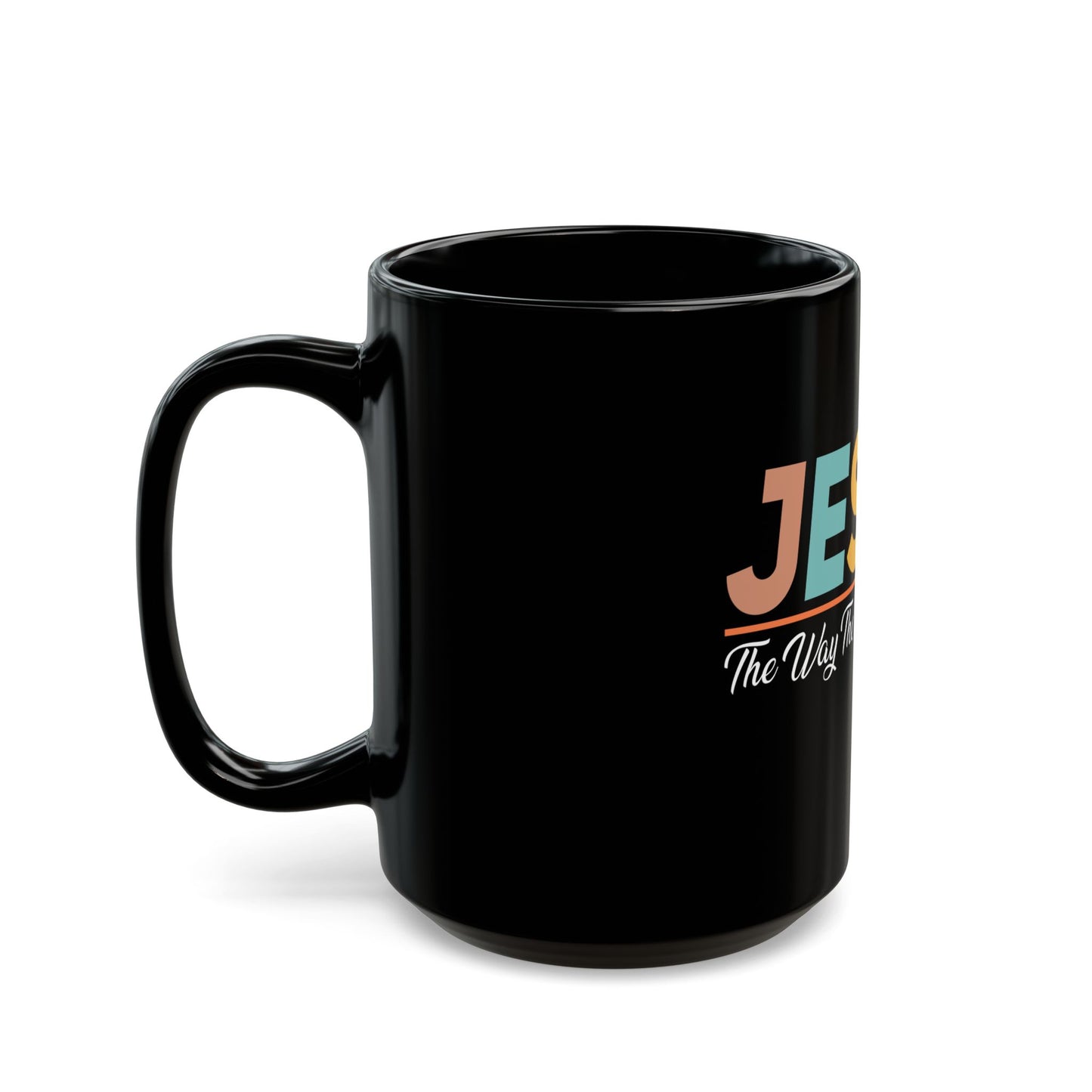 Jesus The Way The Truth The Life Inspirational Message Ceramic Mug