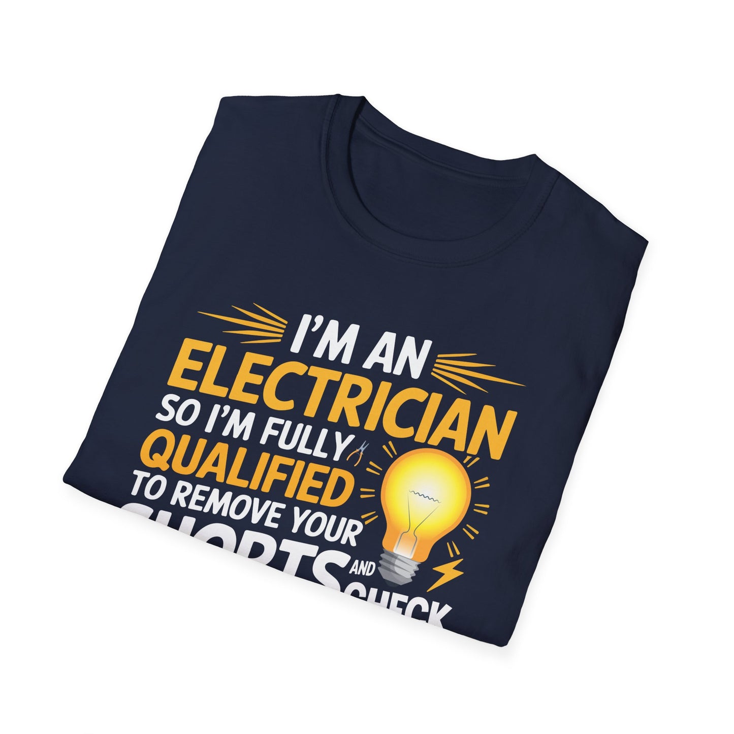 I'm An Electrician Fully Qualified To Remove Your Shorts And Check Your Box T-Shirt