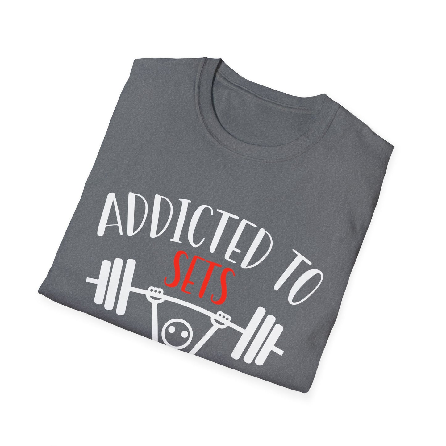 Addicted To Sets Weightlifting Humor T-Shirt