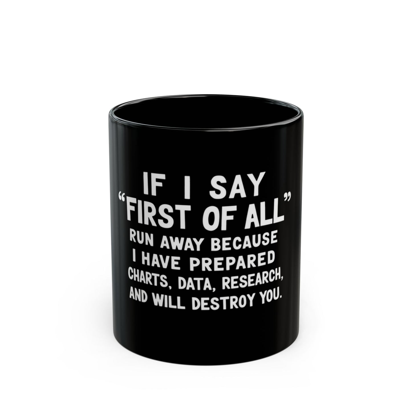 If I Say First Of All Run Away Ceramic Mug