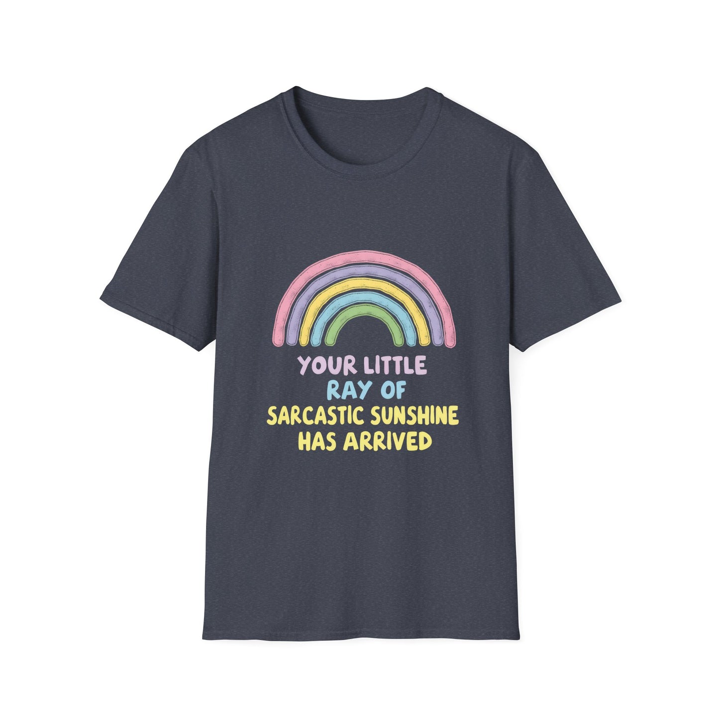 Your Little Ray of Sarcastic Sunshine Has Arrived Rainbow Colors T-Shirt