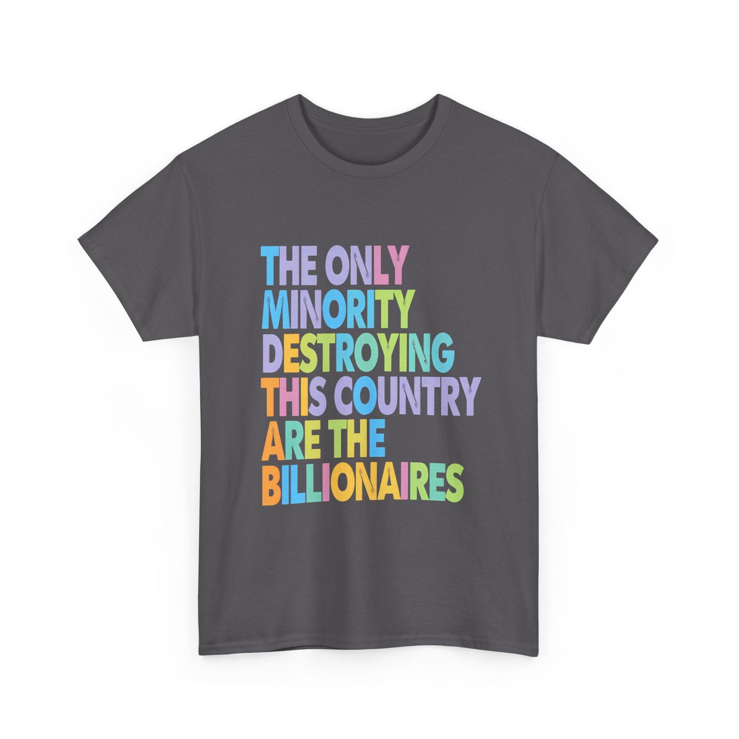 Only Minority Destroying This Country Are The Billionaires Cotton Tee