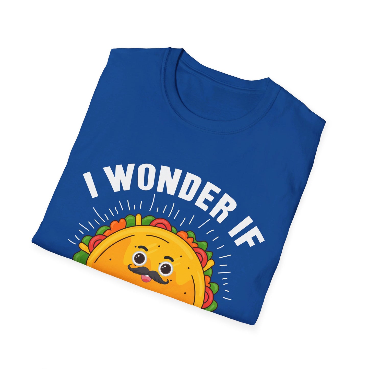 I Wonder If Tacos Think About Me Too Funny Taco Lover T-Shirt