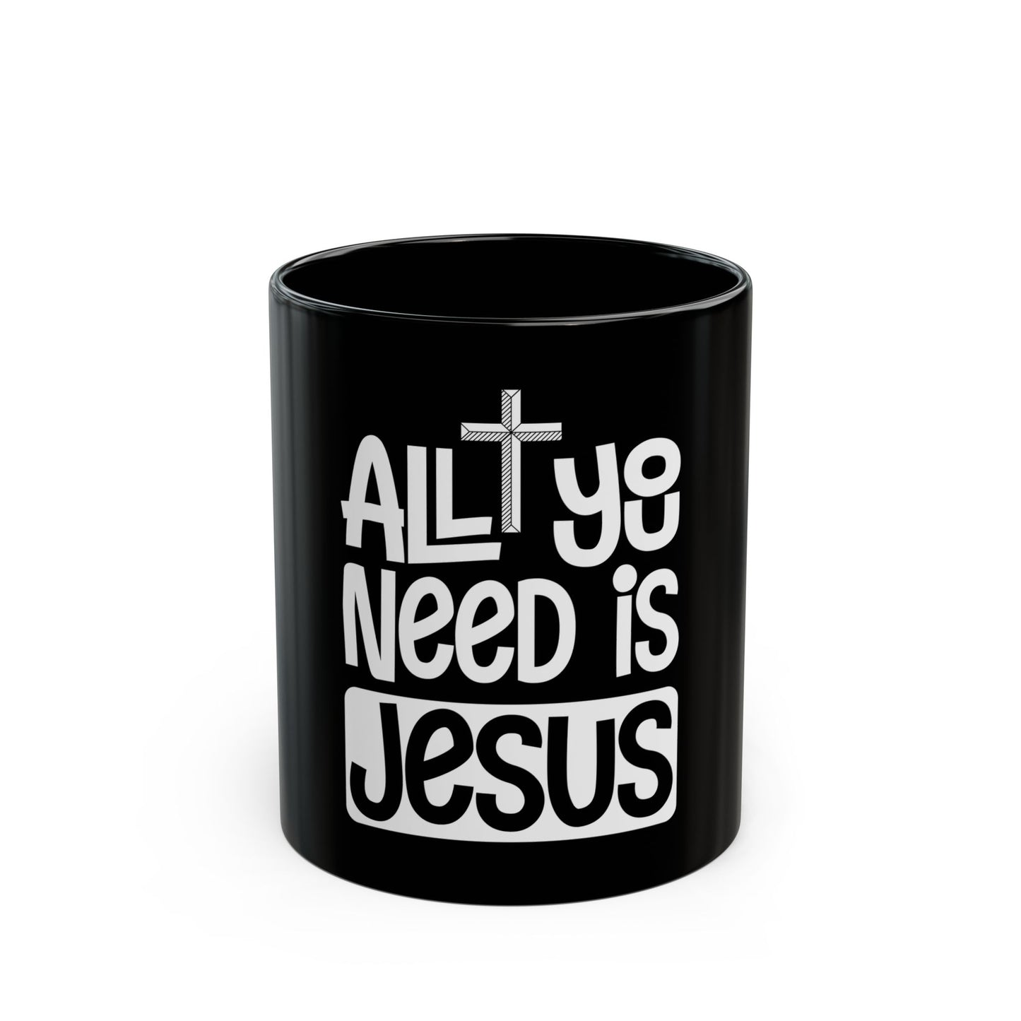 All You Need Is Jesus Inspirational Faith Statement Ceramic Mug