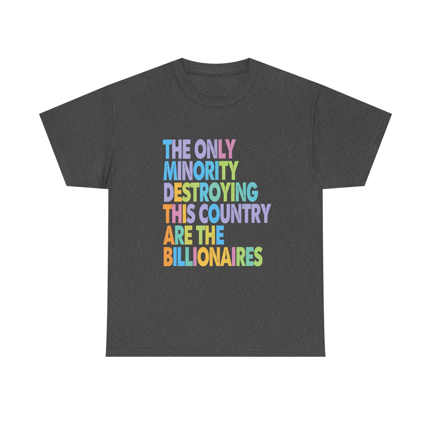 Only Minority Destroying This Country Are The Billionaires Cotton Tee