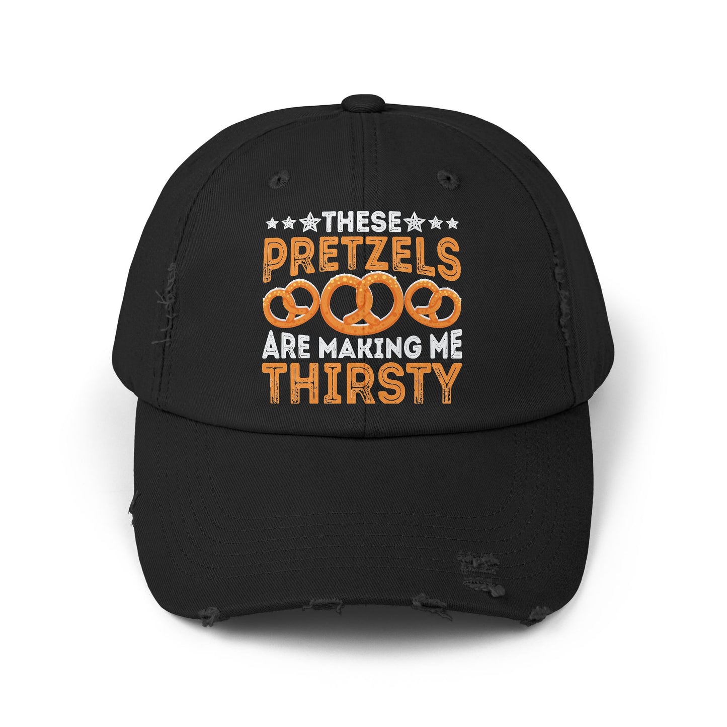 These Pretzels Are Making Me Thirsty Funny Snack Quote Cap