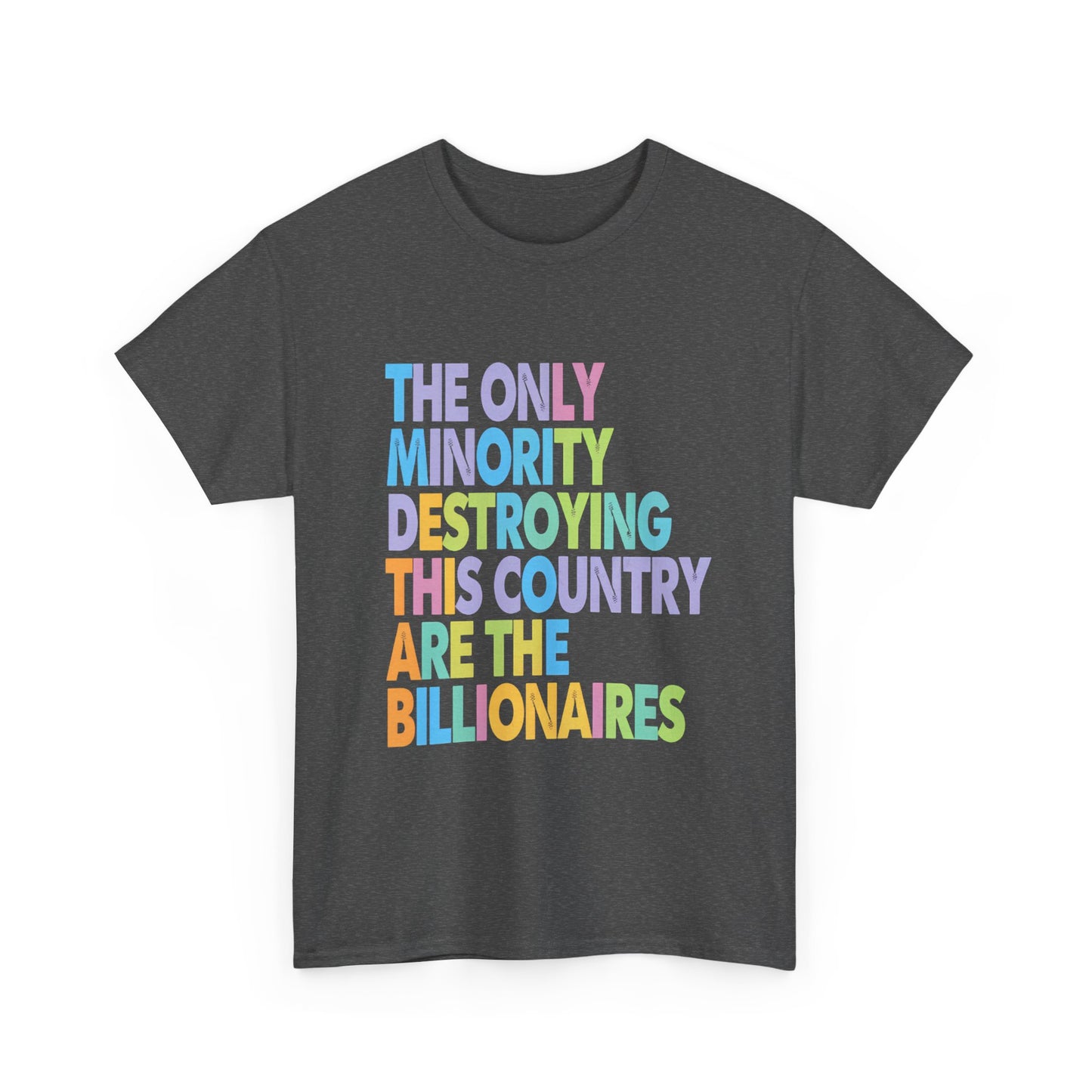 Only Minority Destroying This Country Are The Billionaires Cotton Tee