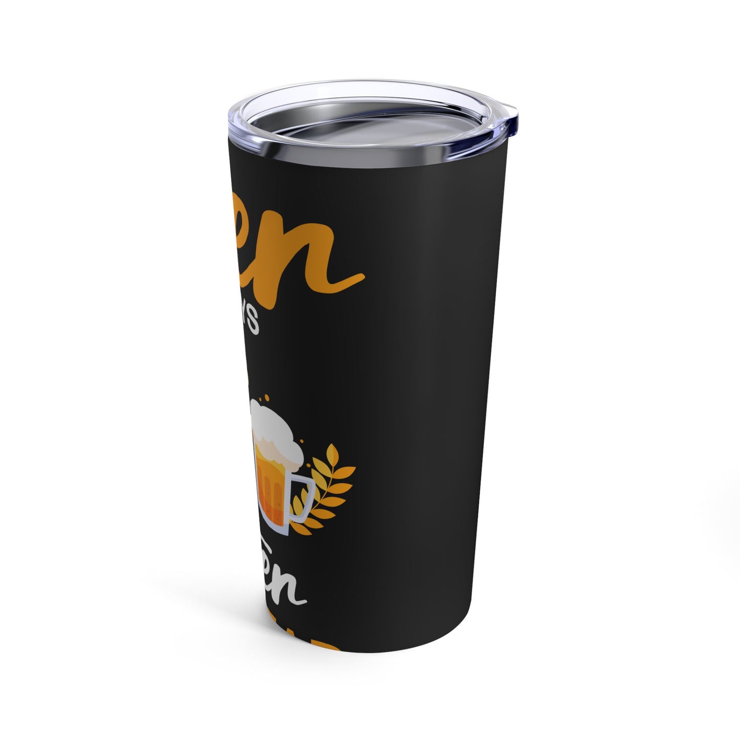 Beer Is Always Better With Head Fun Beer Lovers Design Tumbler