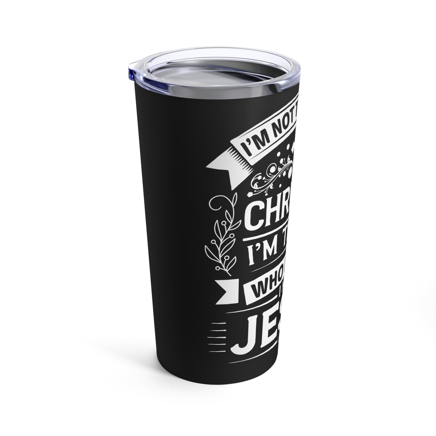I'm Not That Perfect Christian I'm The One Who Knows I Need Jesus Tumbler
