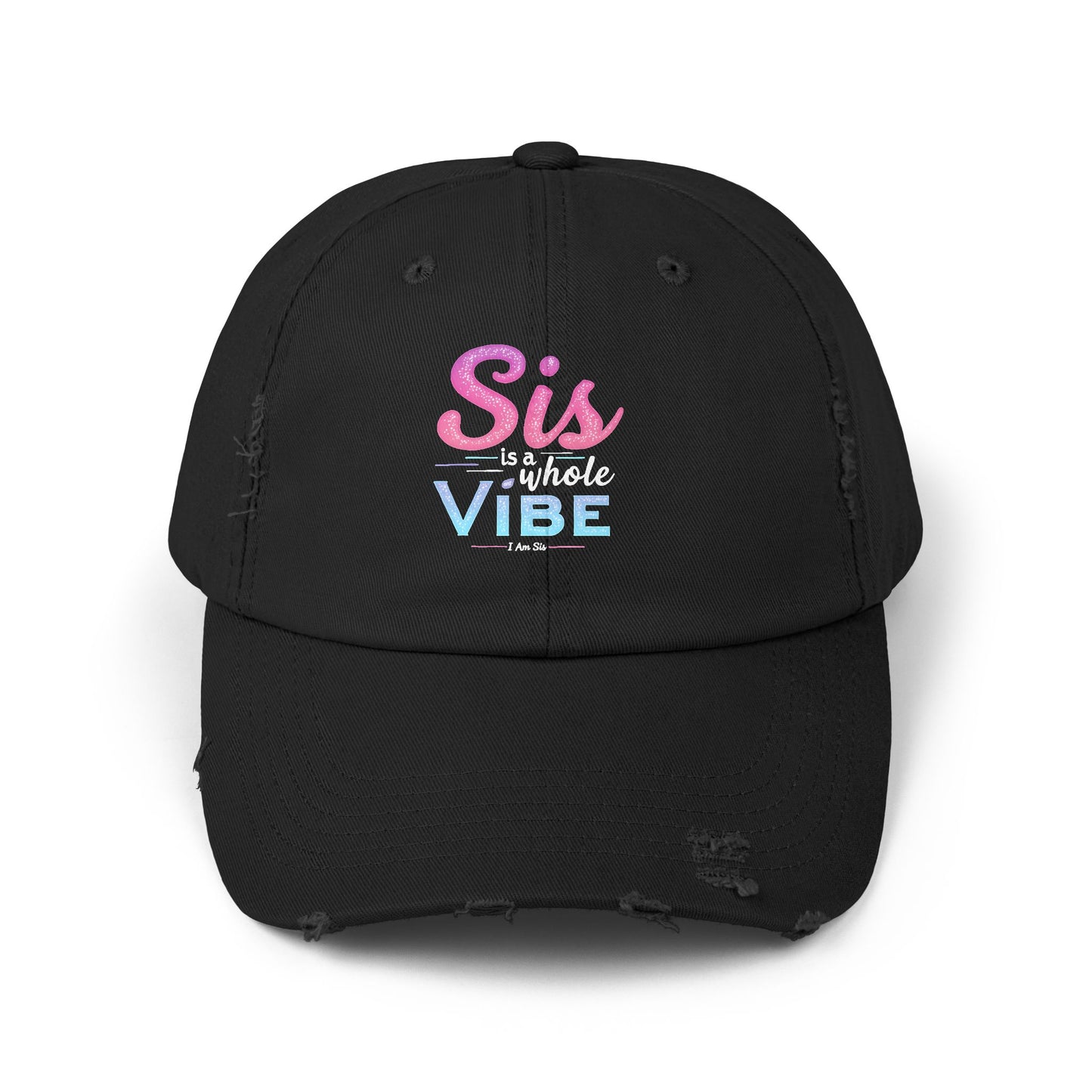 Sis Is A Whole Vibe I Am Sis Cap