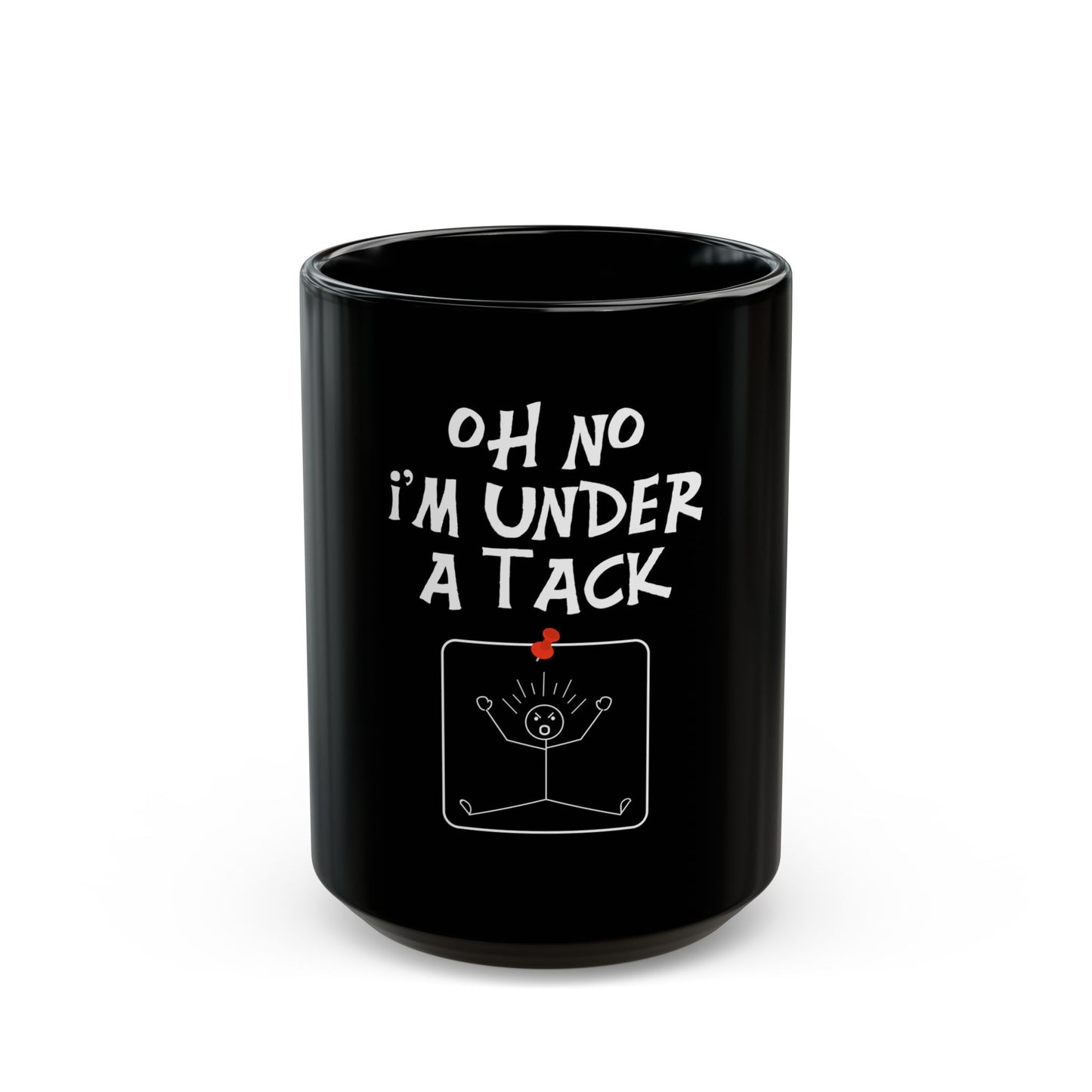 Oh No I'm Under A Tack Funny Stick Figure Humorous Quote Ceramic Mug