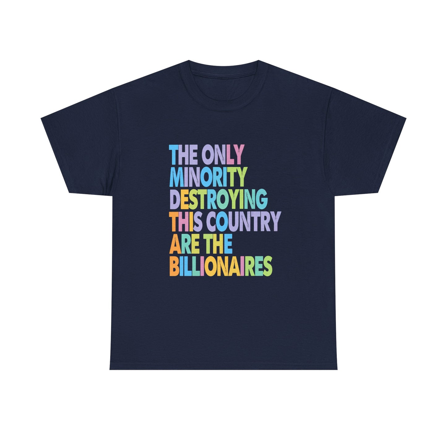Only Minority Destroying This Country Are The Billionaires Cotton Tee