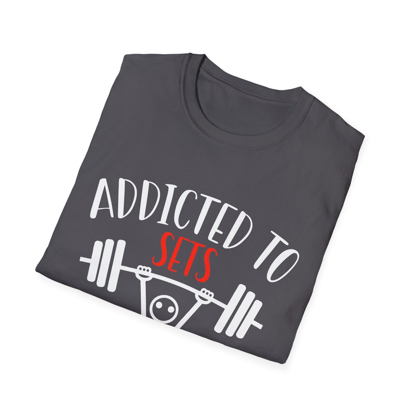 Addicted To Sets Weightlifting Humor T-Shirt