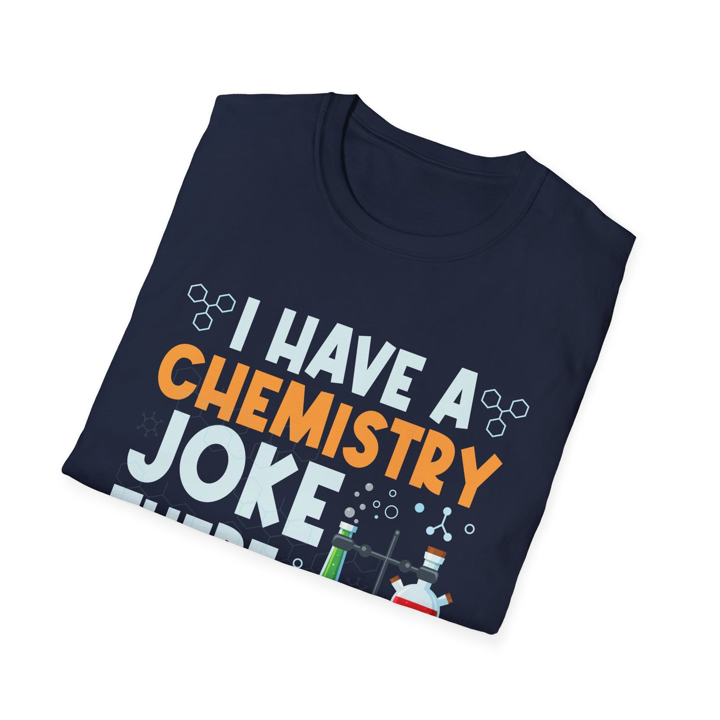 I Have A Chemistry Joke There Was No Reaction Science Humor T-Shirt