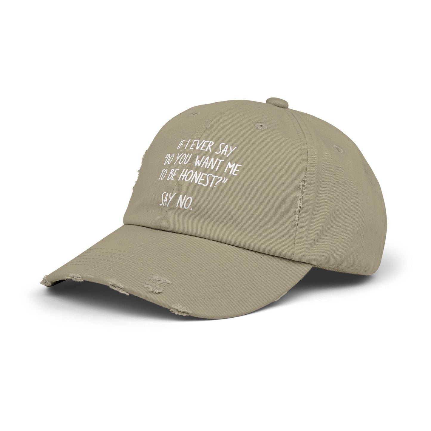 If I Ever Say Do You Want Me To Be Honest Say No Cap