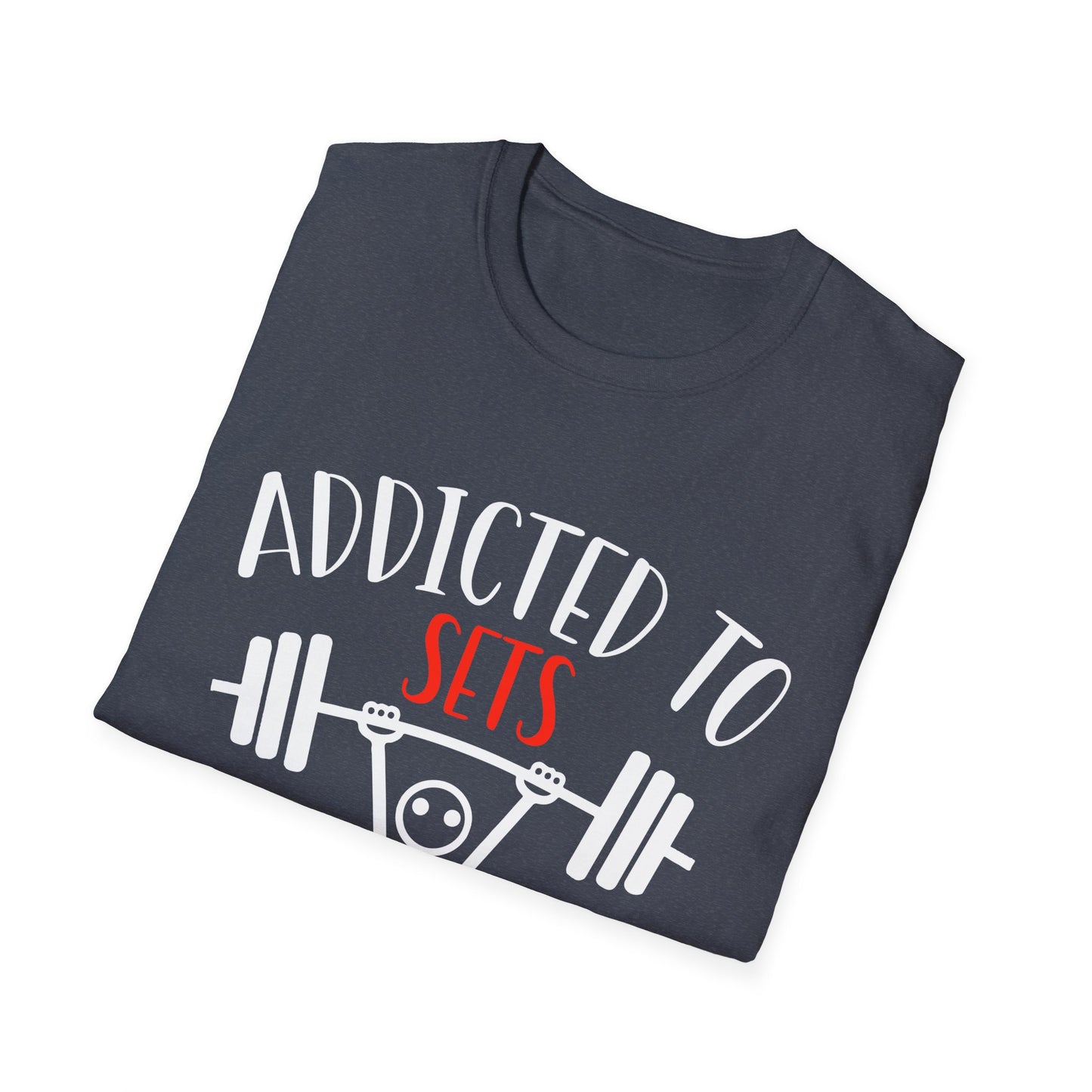 Addicted To Sets Weightlifting Humor T-Shirt