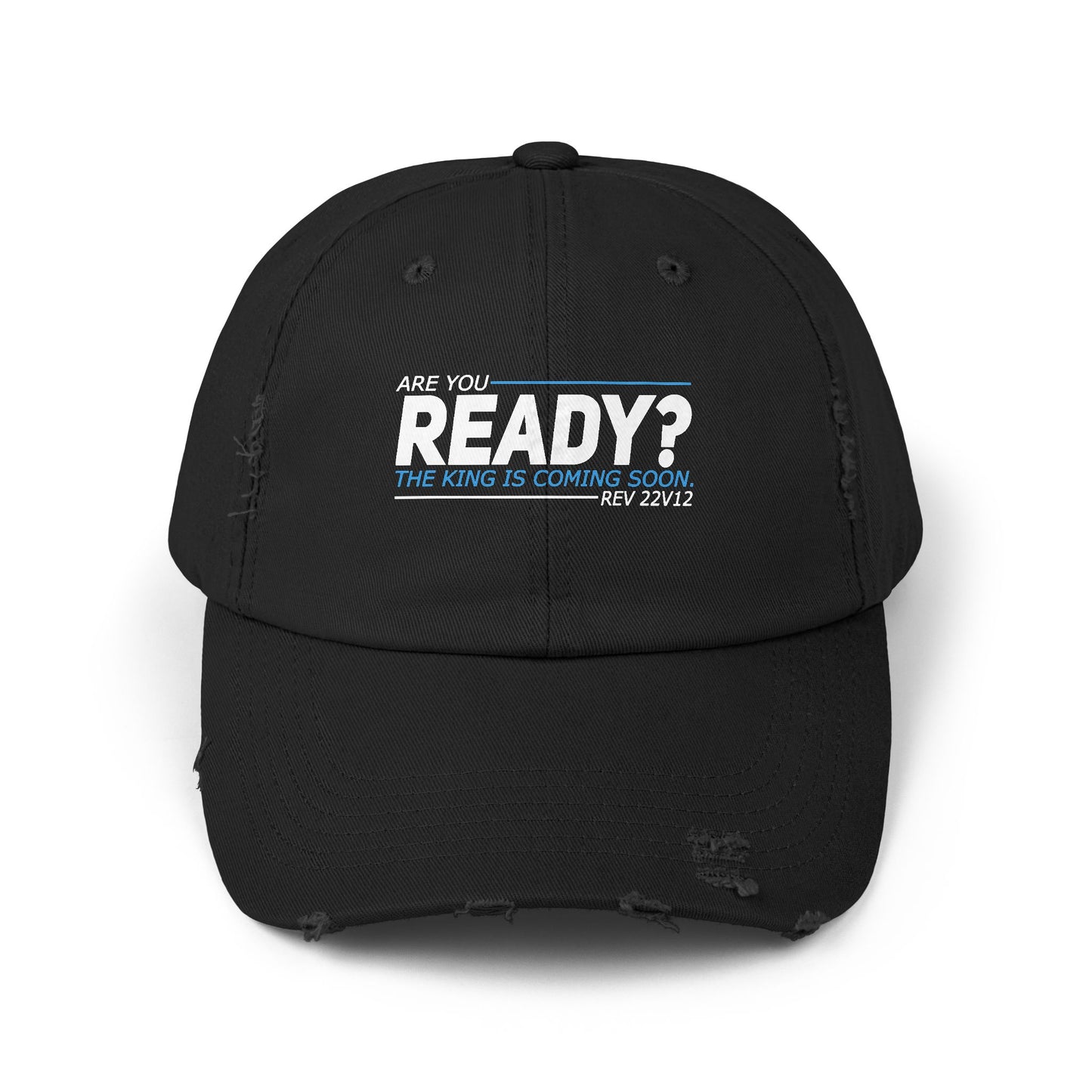Are You Ready? The King Is Coming Soon Rev 22v12 Cap