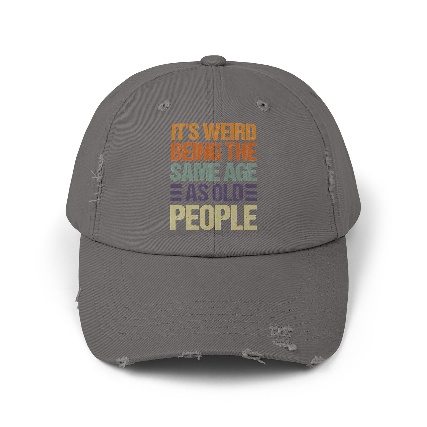 It's Weird Being the Same Age As Old People Funny Quote Cap