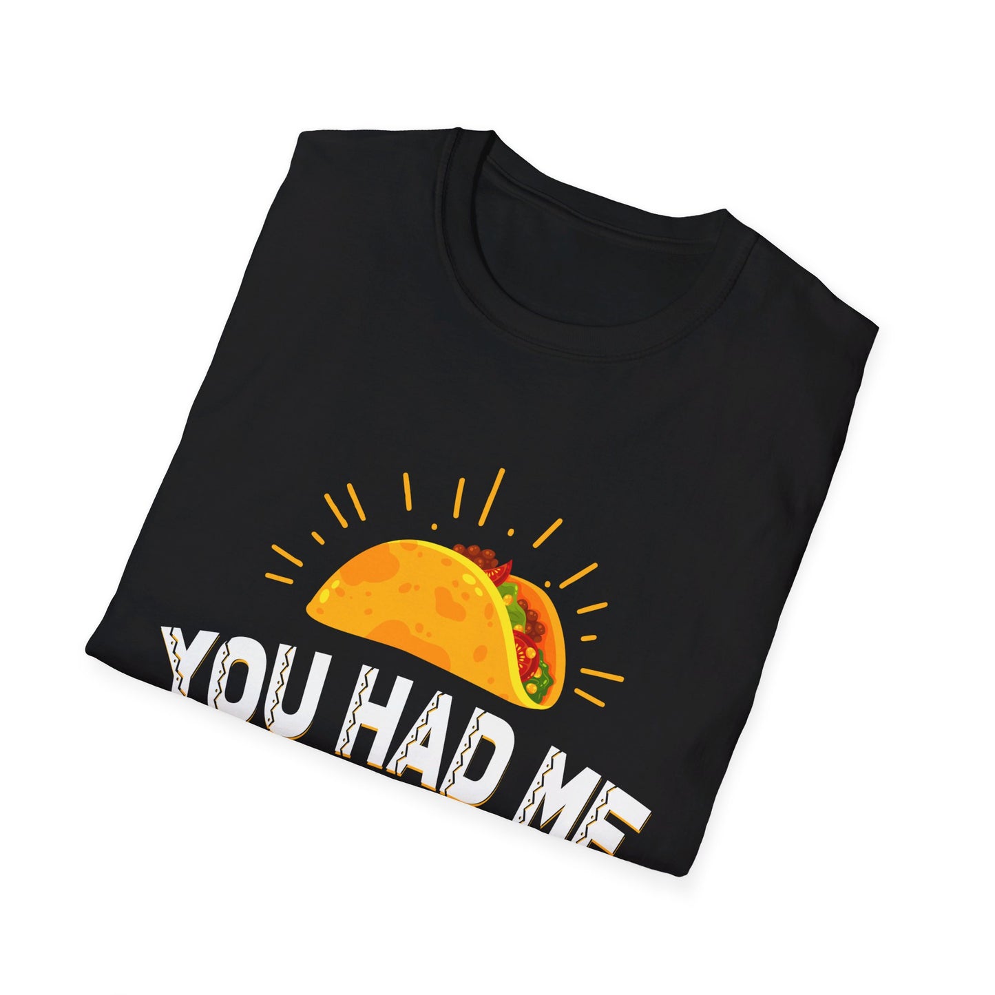 You Had Me At Tacos Funny Mexican Food Love T-Shirt