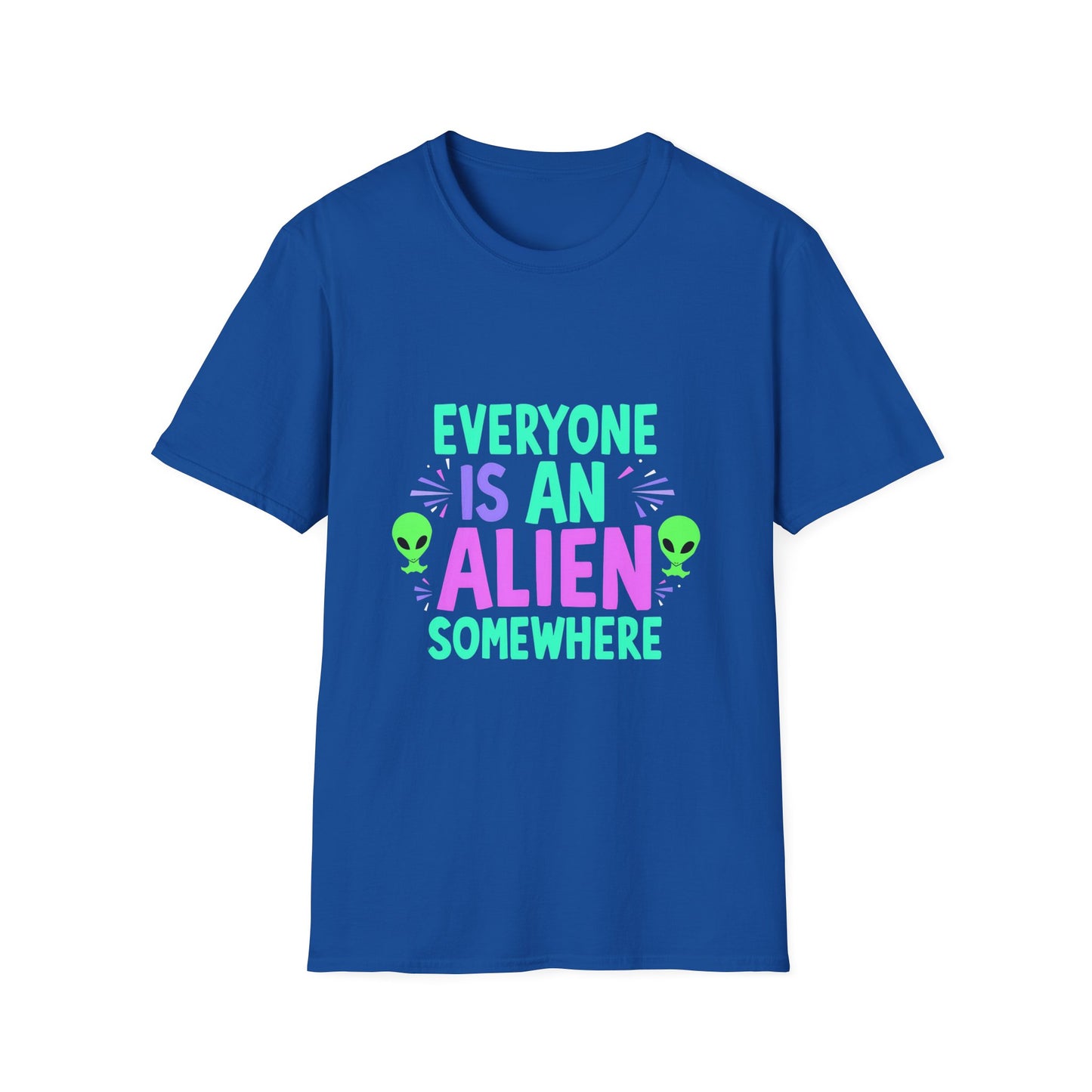 Everyone Is An Alien Somewhere Funny Sci-Fi Quote T-Shirt