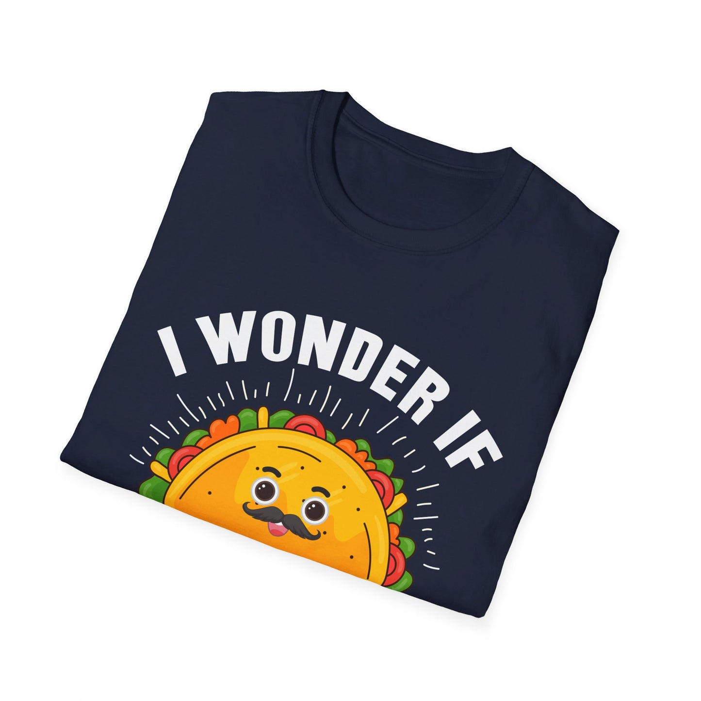 I Wonder If Tacos Think About Me Too Funny Taco Lover T-Shirt