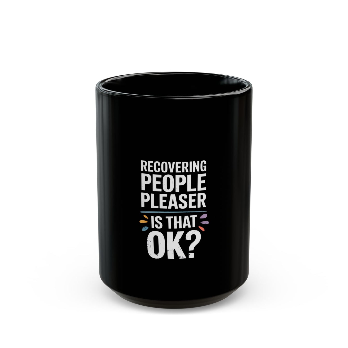Recovering People Pleaser Is That OK Bold Statement Ceramic Mug