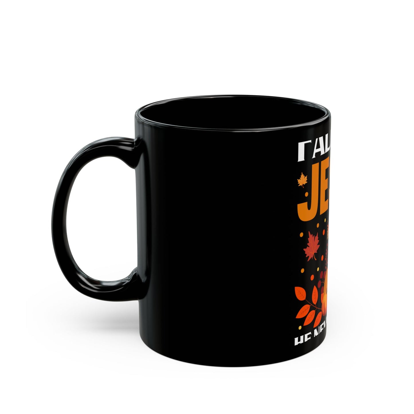 Fall For Jesus He Never Leaves Autumn Faith Ceramic Mug
