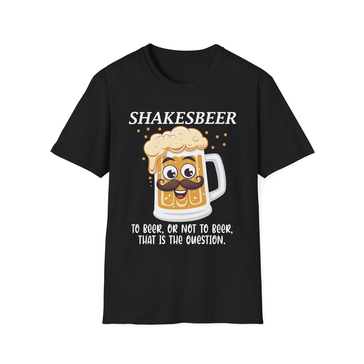 Shakesbeer To Beer Or Not To Beer That Is The Question T-Shirt