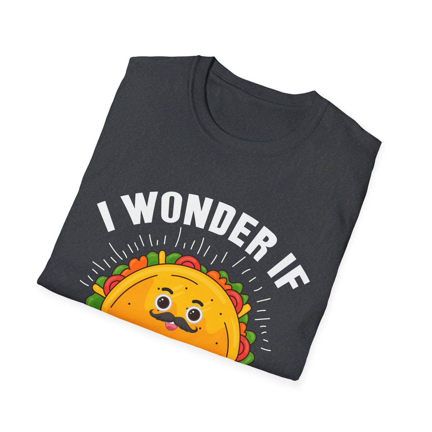 I Wonder If Tacos Think About Me Too Funny Taco Lover T-Shirt