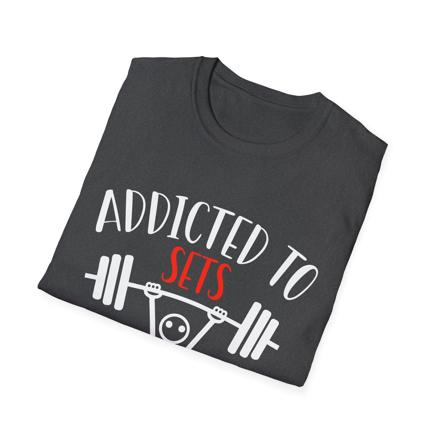 Addicted To Sets Weightlifting Humor T-Shirt