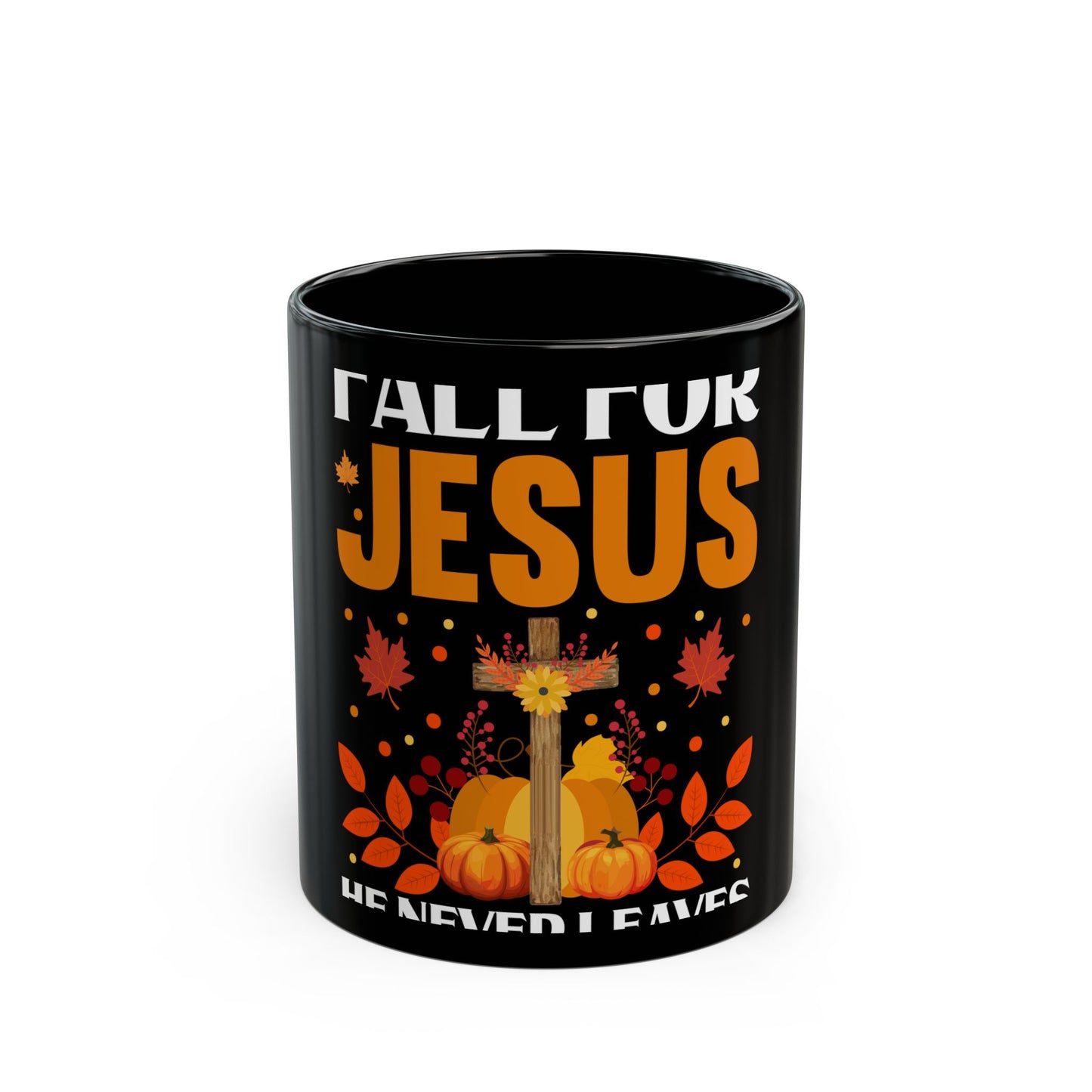 Fall For Jesus He Never Leaves Autumn Faith Ceramic Mug