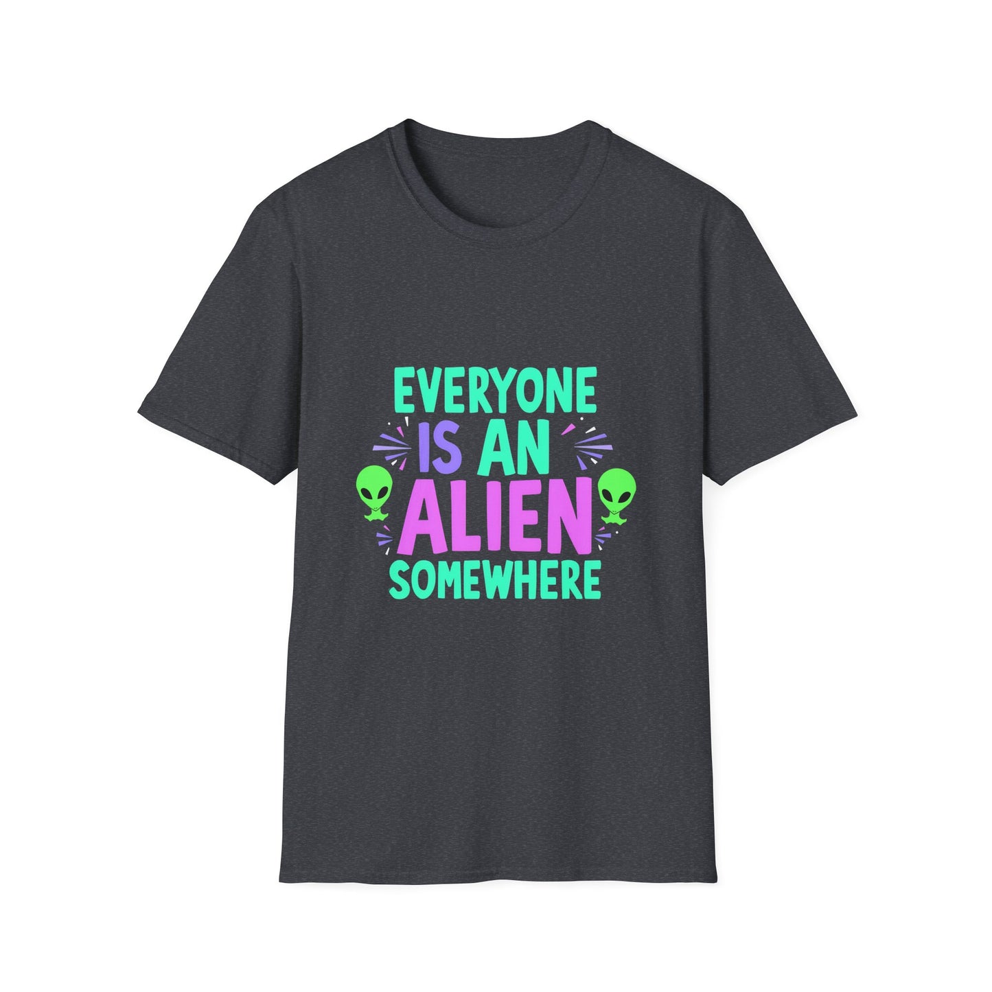 Everyone Is An Alien Somewhere Funny Sci-Fi Quote T-Shirt