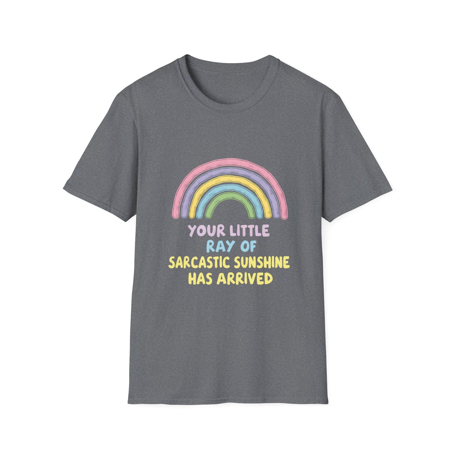 Your Little Ray of Sarcastic Sunshine Has Arrived Rainbow Colors T-Shirt