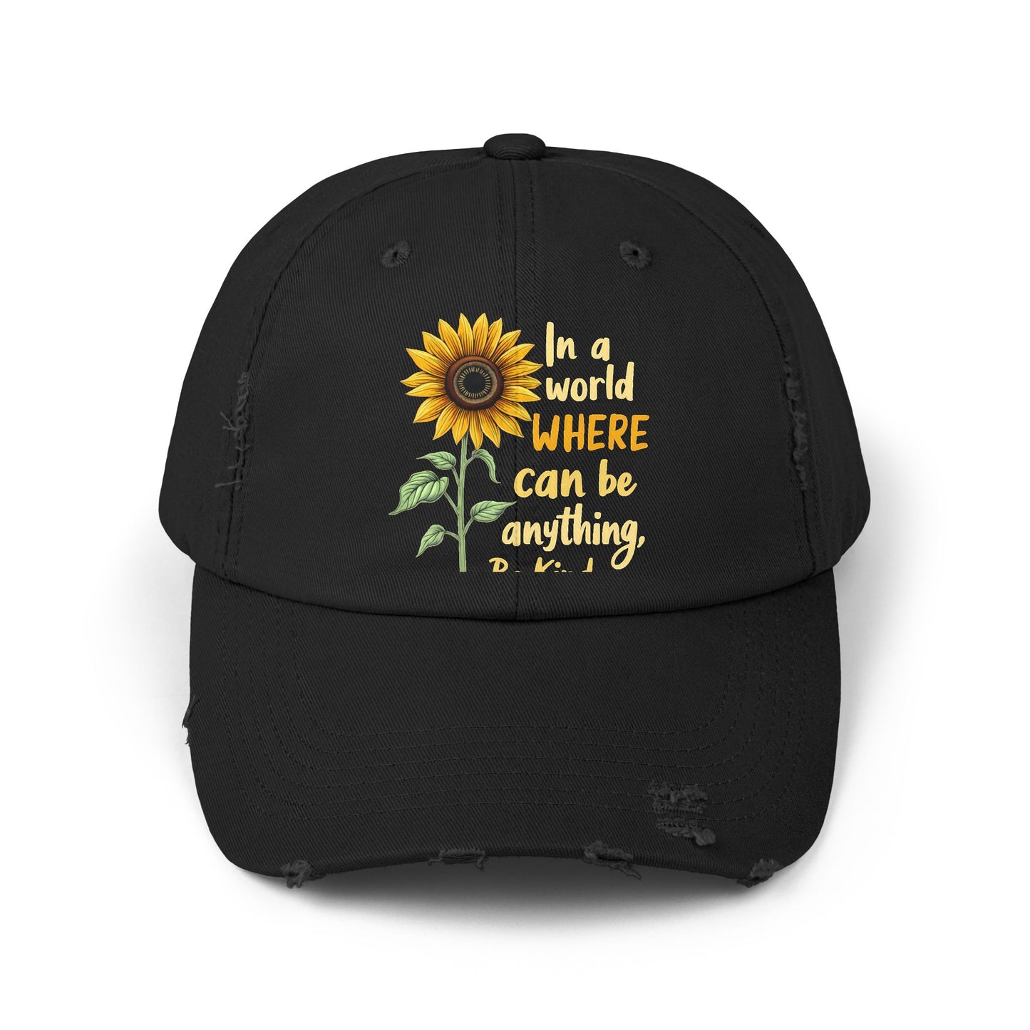 In A World Where You Can Be Anything Be Kind Sunflower Cap