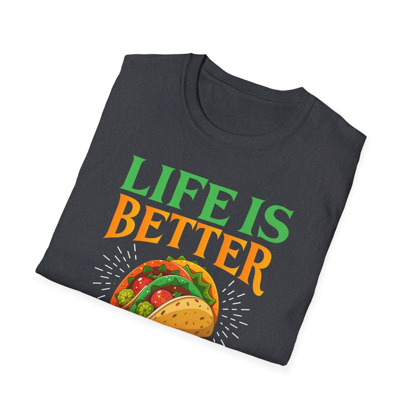 Life Is Better With Tacos - Vibrant Taco Artwork for Food Lovers T-Shirt