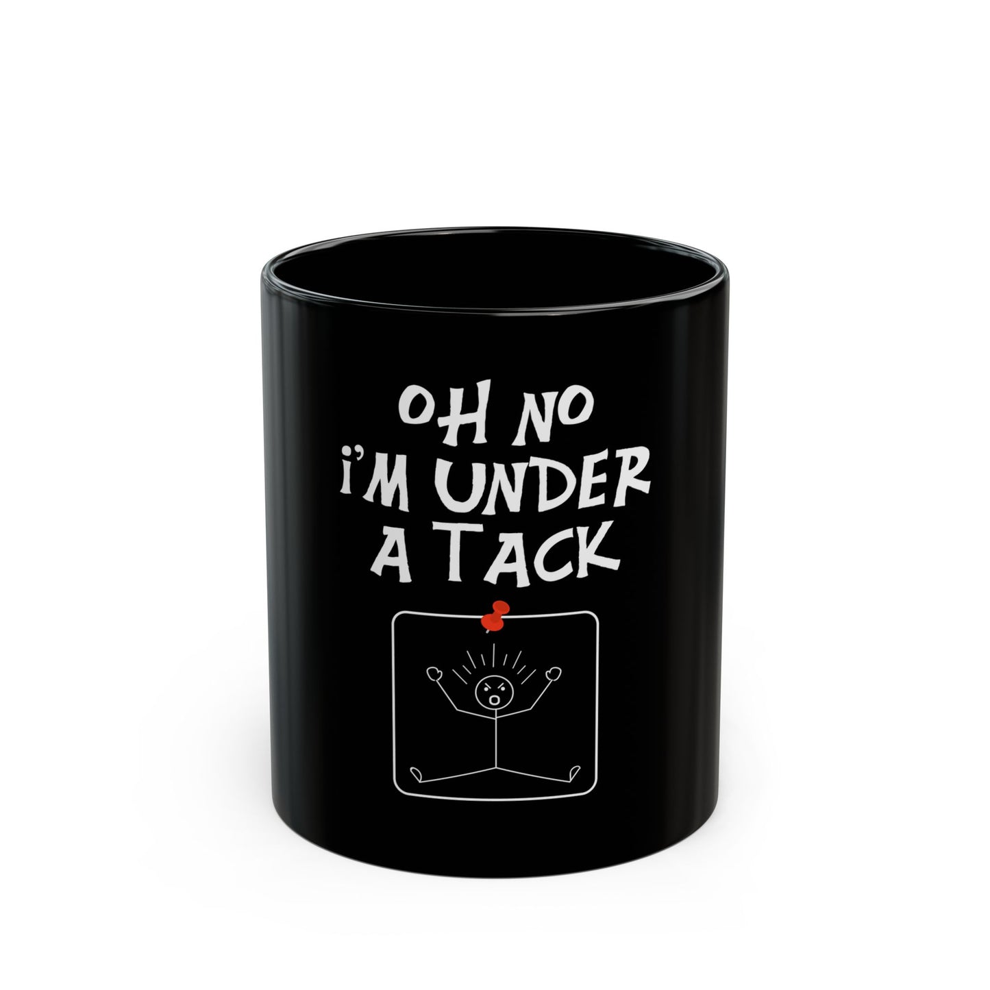 Oh No I'm Under A Tack Funny Stick Figure Humorous Quote Ceramic Mug