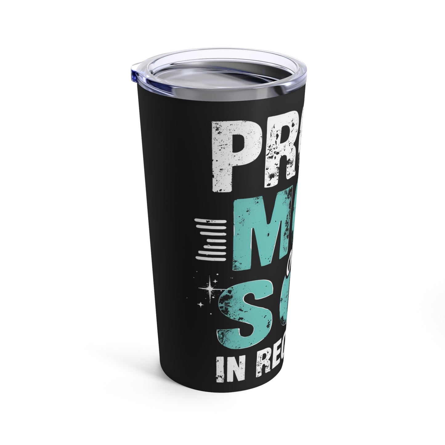 Proud Mom of a Son in Recovery Inspirational Quote Tumbler