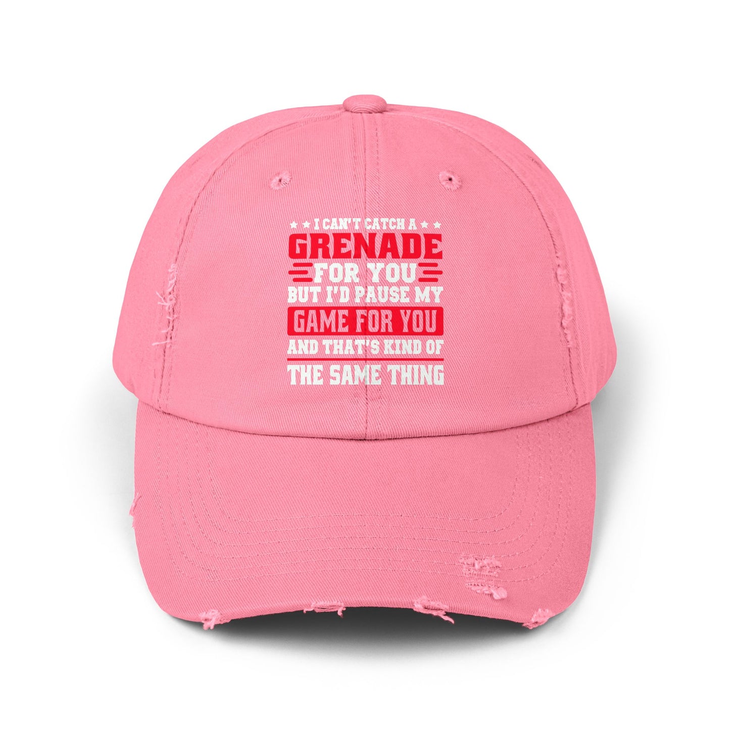 I Can't Catch A Grenade For You But I'd Pause My Game For You Cap